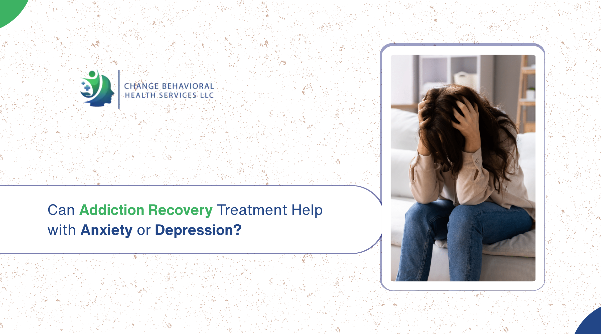 Can Addiction Recovery Treatment Help with Anxiety or Depression?