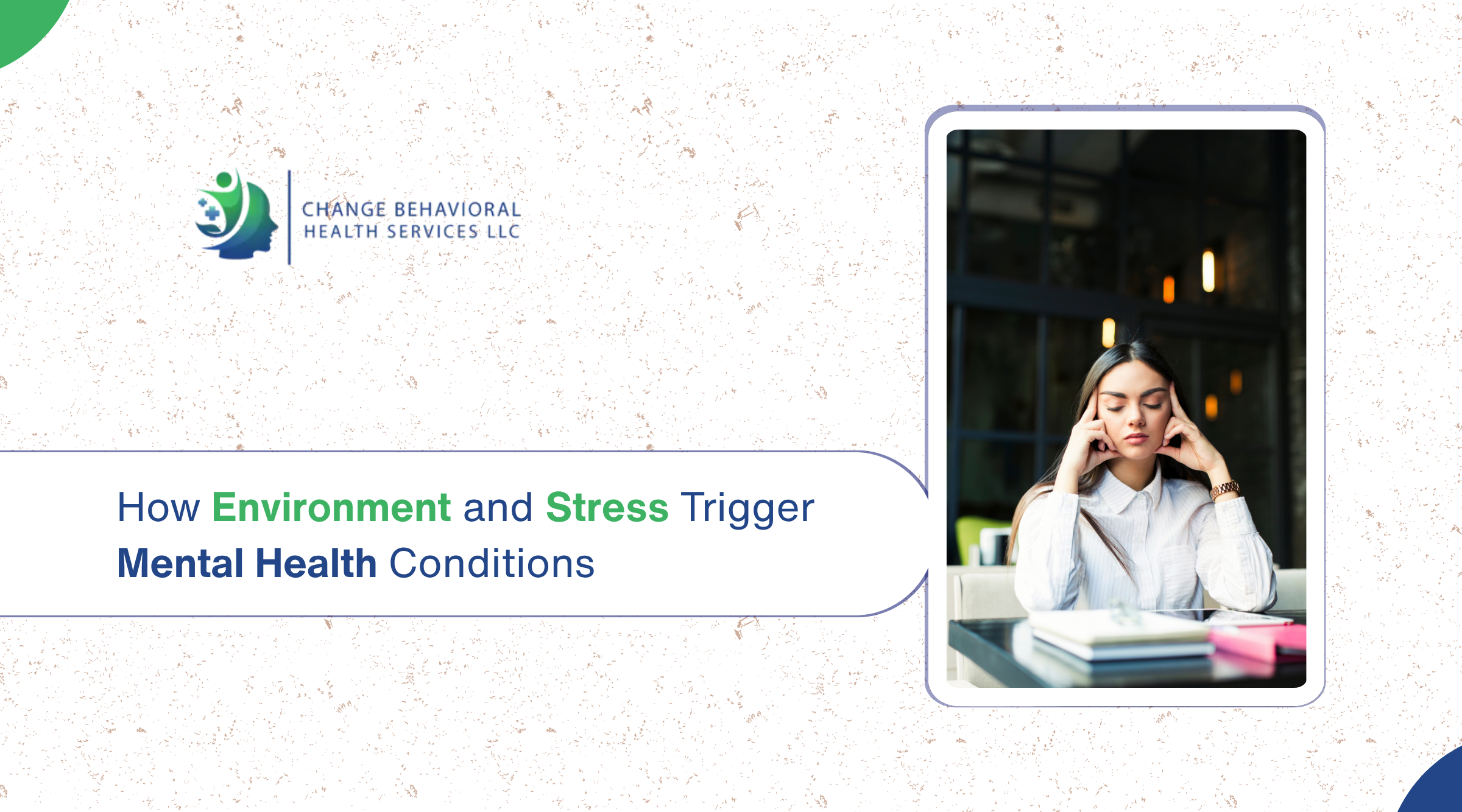 How Environment and Stress Trigger Mental Health Conditions.