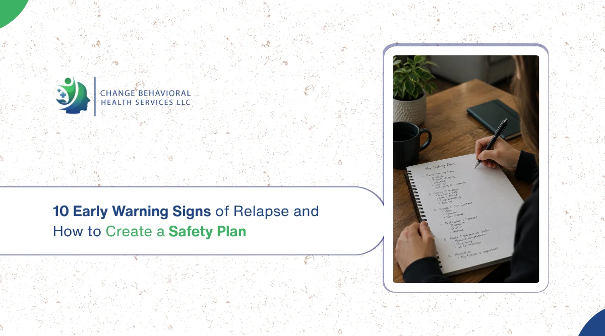 10 Early Warning Signs of Relapse and How to Create a Safety Plan